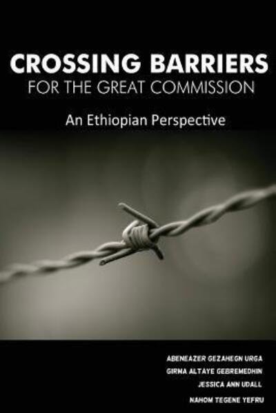 Cover for Girma Altaye Gebremedhin · Crossing Barriers for the Great Commission (Taschenbuch) (2016)