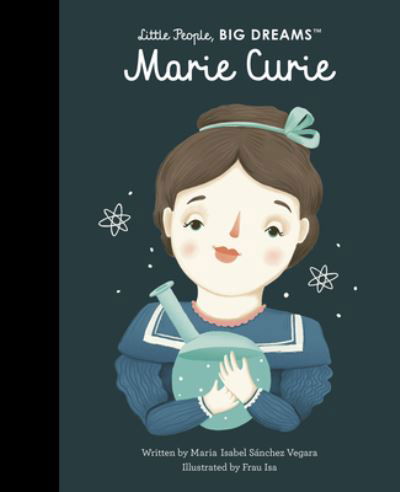 Marie Curie - Maria Isabel Sanchez Vegara - Kirjat - Quarto Publishing Group UK - 9780711284067 - tiistai 3. tammikuuta 2023