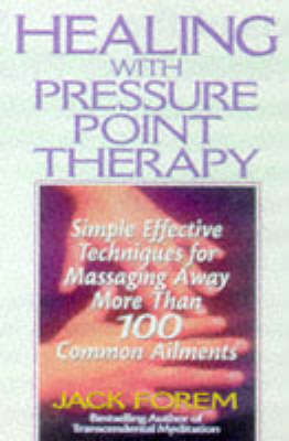 Cover for Jack Forem · Healing with Pressure Point Therapy: Simple, Effective Techniques for Massaging Away More Than 100 Annoying Ailments (Paperback Bog) (1999)