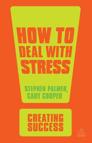 How to Deal with Stress - Creating Success - Stephen Palmer - Livres - Kogan Page Ltd - 9780749467067 - 3 mars 2013