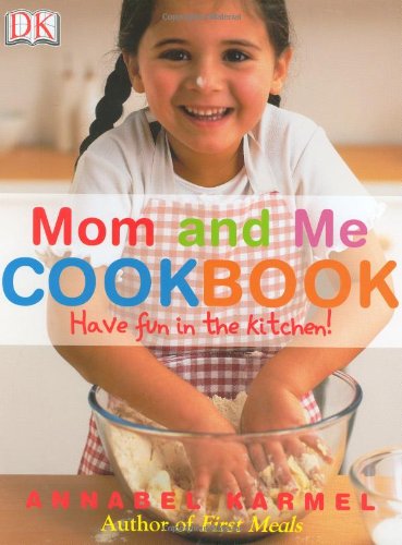 Mom and Me Cookbook - Annabel Karmel - Books - DK CHILDREN - 9780756610067 - August 29, 2005