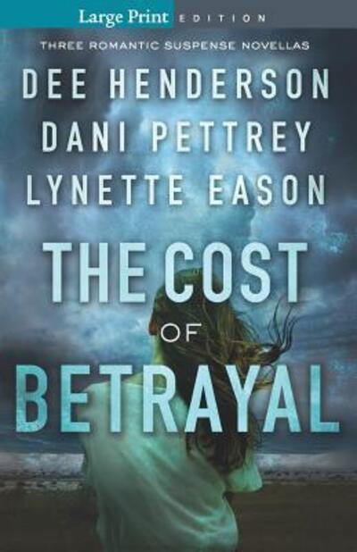Cover for Dee Henderson · The Cost of Betrayal : Three Romantic Suspense Novellas (Hardcover Book) (2018)