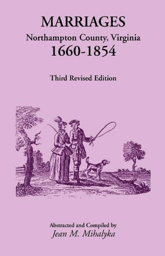 Cover for Jean M. Mihalyka · Marriages: Northampton County, Virginia, 1660-1854, Third Revised Edition (Paperback Book) [3rd edition] (2009)
