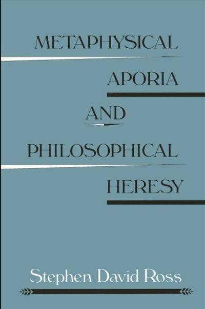 Cover for Stephen David Ross · Metaphysical aporia and philosophical heresy (Book) (1989)