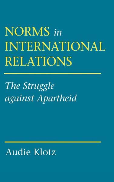 Cover for Audie Klotz · Norms in International Relations: The Struggle against Apartheid (Gebundenes Buch) (1995)