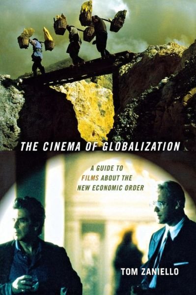 Cover for Tom Zaniello · The Cinema of Globalization: A Guide to Films about the New Economic Order (Paperback Book) (2007)