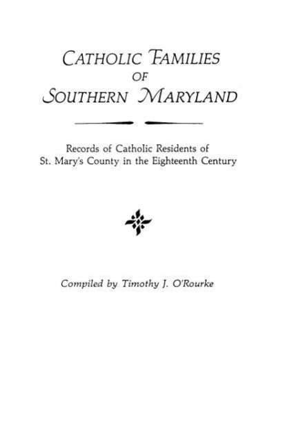 Cover for O'rourke · Catholic Families of Southern Maryland: Records of Catholic Residents of St. Mary's County in the Eighteenth Century (Paperback Book) (2009)