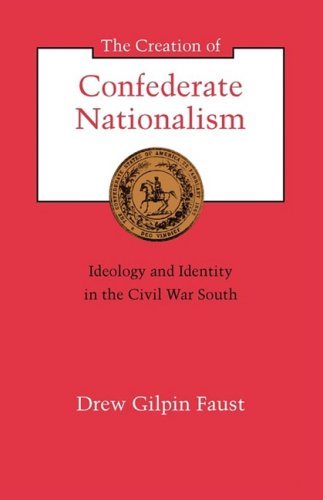 Cover for Drew Gilpin Faust · The Creation of Confederate Nationalism: Ideology and Identity in the Civil War South - Walter Lynwood Fleming Lectures in Southern History (Paperback Book) (1989)