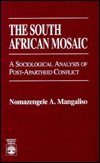 Cover for Nomazengele A. Mangaliso · The South African Mosaic: A Sociological Analysis of Post-Apartheid Conflict (Paperback Book) (1994)