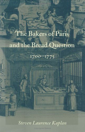 Cover for Steven Laurence Kaplan · The Bakers of Paris and the Bread Question, 1700-1775 (Hardcover Book) [First edition] (1996)