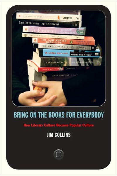 Cover for Jim Collins · Bring on the Books for Everybody: How Literary Culture Became Popular Culture (Paperback Book) (2010)