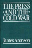 Cover for James Aronson · Press and Cold War (Pocketbok) [Expanded edition] (1970)