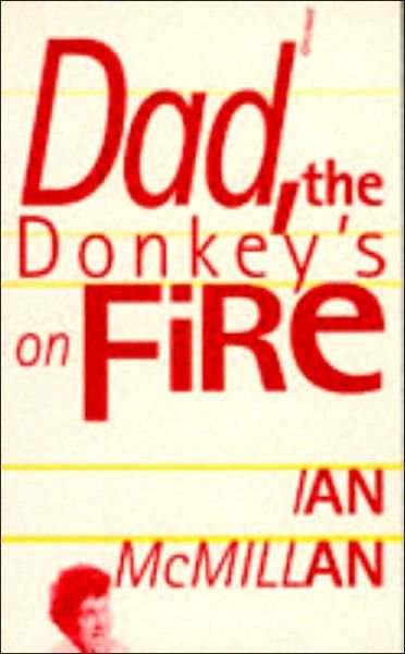 Cover for Ian McMillan · Dad, the Donkey's on Fire (Paperback Book) (1997)