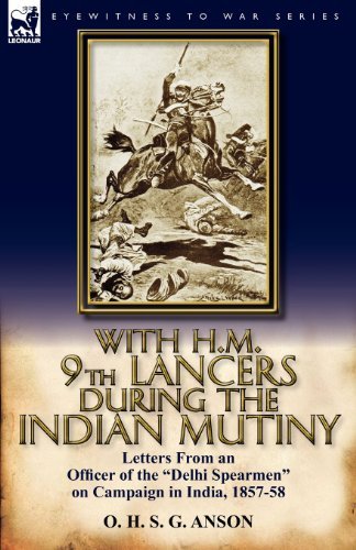 Cover for O H S G Anson · With H.M. 9th Lancers During the Indian Mutiny: Letters from an Officer of the Delhi Spearmen on Campaign in India, 1857-58 (Pocketbok) (2011)