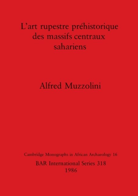 Cover for Alfred Muzzolini · L' Art Rupestre Prehistorique des Massifs Centraux Sahariens (Taschenbuch) (1986)