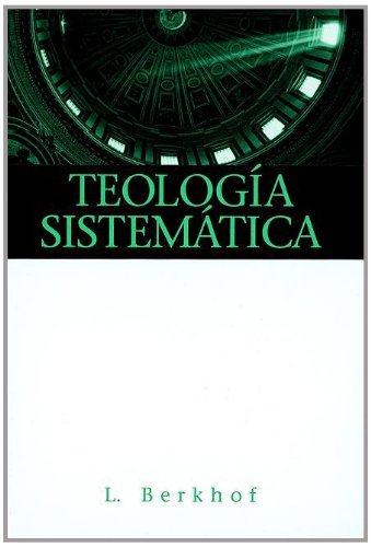 Cover for Louis Berkhof · Teologia Sistematica = Systematic Theology (Hardcover Book) [Spanish edition] (1995)