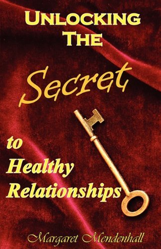 Cover for Margaret Mendenhall · Unlocking the Secret to Healthy Relationships (Paperback Book) (2008)