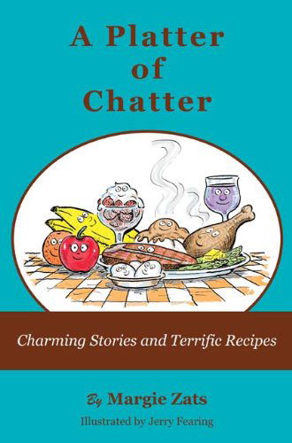 Cover for Margie Zats · A Platter of Chatter: Charming Stories and Terrific Recipes (Paperback Book) (2010)