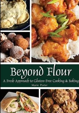 Cover for Marie Porter · Beyond Flour: a Fresh Approach to Gluten-free Cooking and Baking (Paperback Bog) (2014)