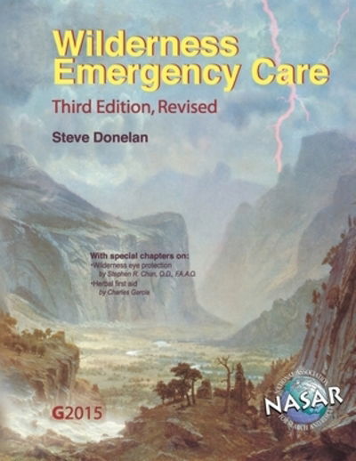 Wilderness Emergency Care - Steve Donelan - Książki - National Association For Search & Rescue - 9780986444067 - 29 maja 2018