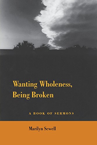 Cover for Marilyn Sewell · Wanting Wholeness, Being Broken: a Book of Sermons (Paperback Book) (2014)