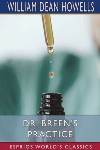 Dr. Breen's Practice (Esprios Classics) - Inc. Blurb - Kirjat - Blurb, Inc. - 9781006134067 - perjantai 26. huhtikuuta 2024