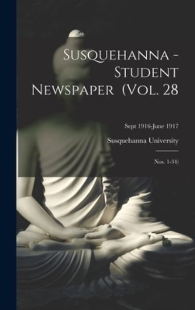 Cover for Susquehanna University · Susquehanna - Student Newspaper (Vol. 28; Nos. 1-34); Sept 1916-June 1917 (Gebundenes Buch) (2021)