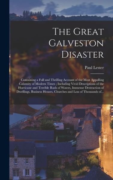 Cover for Paul Lester · The Great Galveston Disaster [microform] (Hardcover Book) (2021)
