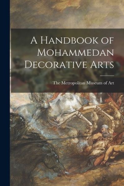 Cover for Metropolitan Museum of Art · A Handbook of Mohammedan Decorative Arts (Paperback Book) (2021)