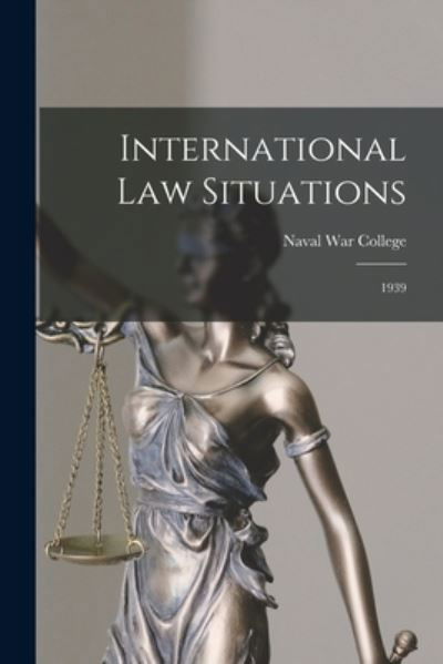 International Law Situations - Naval War College (U S ) - Books - Hassell Street Press - 9781014827067 - September 9, 2021