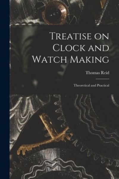 Cover for Thomas Reid · Treatise on Clock and Watch Making (Paperback Bog) (2021)