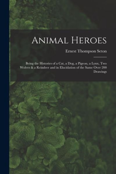 Cover for Ernest Thompson Seton · Animal Heroes (Bok) (2022)