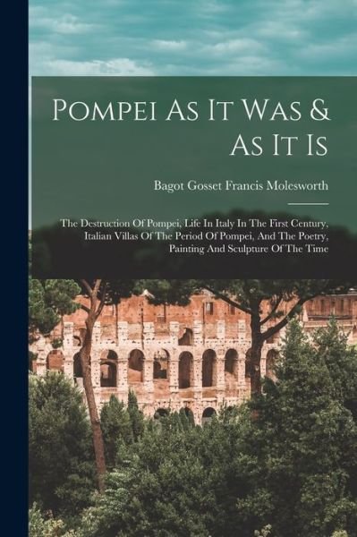 Cover for Bagot Gosset Francis Molesworth · Pompei As It Was &amp; As It Is (Book) (2022)