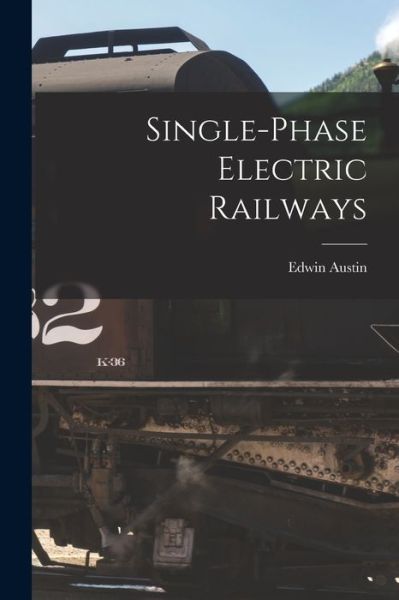 Cover for Edwin Austin · Single-Phase Electric Railways (Book) (2022)