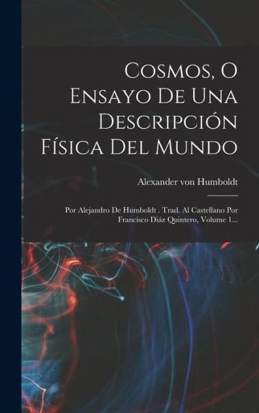 Cover for Alexander von Humboldt · Cosmos, o Ensayo de una Descripción Física Del Mundo (Book) (2022)