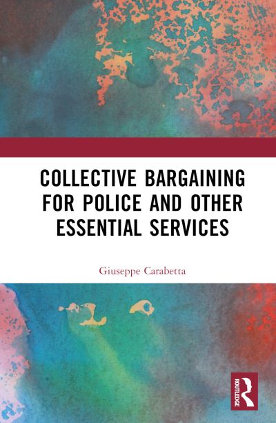 Cover for Carabetta, Giuseppe (The University of Sydney) · Collective Bargaining for Police and Other Essential Services (Hardcover Book) (2024)