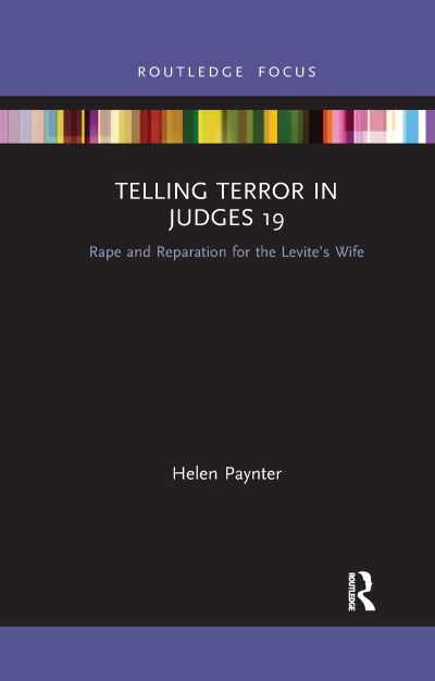 Telling Terror in Judges 19: Rape and Reparation for the Levite’s wife - Rape Culture, Religion and the Bible - Helen Paynter - Books - Taylor & Francis Ltd - 9781032337067 - June 13, 2022