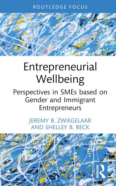 Jeremy Zwiegelaar · Entrepreneurial Wellbeing: Perspectives in SMEs based on Gender and Immigrant Entrepreneurs (Hardcover Book) (2024)