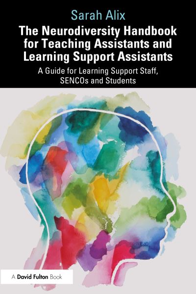 Cover for Sarah Alix · The Neurodiversity Handbook for Teaching Assistants and Learning Support Assistants: A Guide for Learning Support Staff, SENCOs and Students (Paperback Book) (2023)