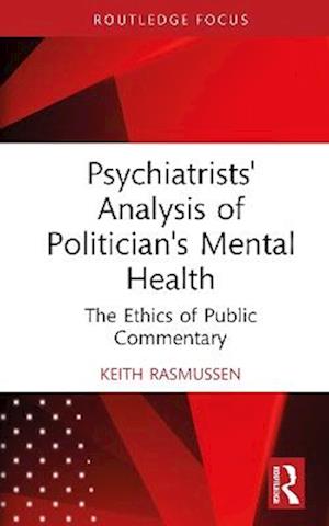 Cover for Keith Rasmussen · Psychiatrists' Analysis of Politicians' Mental Health: The Ethics of Public Commentary (Hardcover Book) (2025)