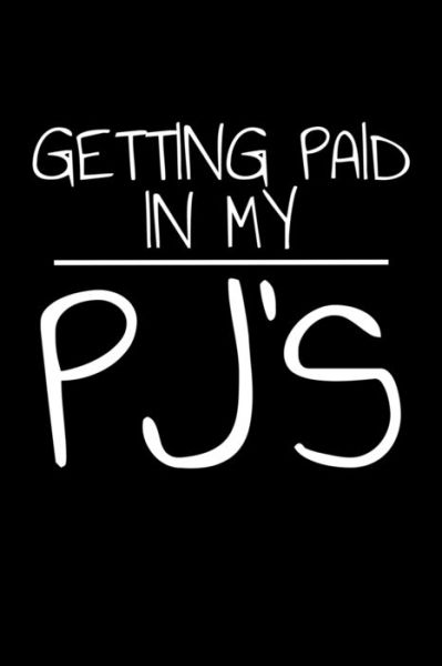 Getting Paid In My PJ's - James Anderson - Books - Independently Published - 9781086644067 - July 31, 2019