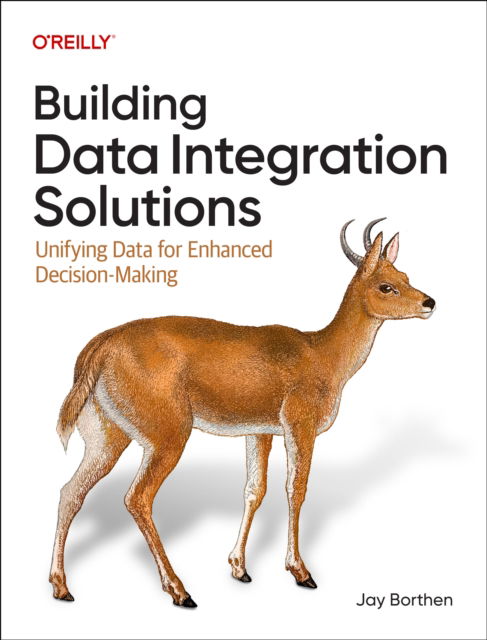 Cover for Jay Borthen · Building Data Integration Solutions: Unifying Data for Enhanced Decision-Making (Paperback Book) (2025)