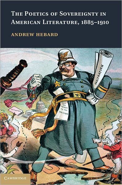 Cover for Hebard, Andrew (Miami University) · The Poetics of Sovereignty in American Literature, 1885–1910 - Cambridge Studies in American Literature and Culture (Innbunden bok) (2012)
