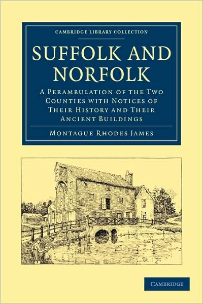 Cover for Montague Rhodes James · Suffolk and Norfolk: A Perambulation of the Two Counties with Notices of their History and their Ancient Buildings - Cambridge Library Collection - Medieval History (Pocketbok) (2010)