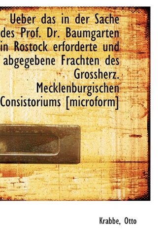 Cover for Krabbe Otto · Ueber Das in Der Sache Des Prof. Dr. Baumgarten in Rostock Erforderte Und Abgegebene Frachten Des Gr (Paperback Book) [German edition] (2009)