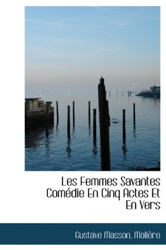 Cover for Molière · Les Femmes Savantes Comédie en Cinq Actes et en Vers (Hardcover bog) [French edition] (2009)