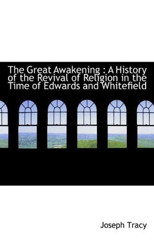 Cover for Joseph Tracy · The Great Awakening: a History of the Revival of Religion in the Time of Edwards and Whitefield (Paperback Book) (2009)