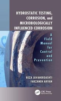 Cover for Javaherdashti, Reza (Qatar University, Doha) · Hydrostatic Testing, Corrosion, and Microbiologically Influenced Corrosion: A Field Manual for Control and Prevention (Hardcover Book) (2017)