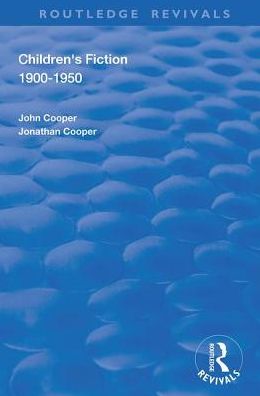 Children's Fiction 1900–1950 - Routledge Revivals - John Cooper - Books - Taylor & Francis Ltd - 9781138338067 - May 23, 2019