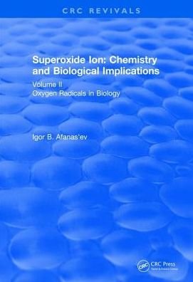Cover for Afanas'ev, Igor B. (All-Union Vitamin Research Institute, Moscow, Russia) · Superoxide Ion: Volume II (1991): Chemistry and Biological Implications - CRC Press Revivals (Hardcover bog) (2017)